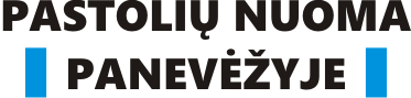 Pastolių nuoma Panevėžyje